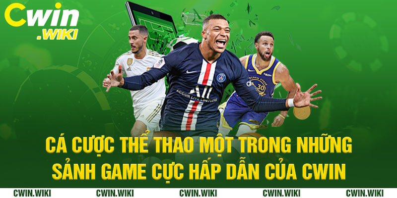 Cá cược thể thao một trong những sảnh game cực hấp dẫn của Cwin