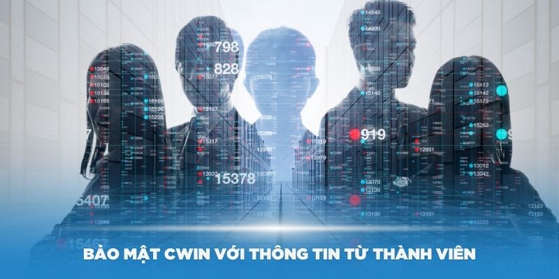 Chính sách bảo mật Cwin với thông tin từ thành viên