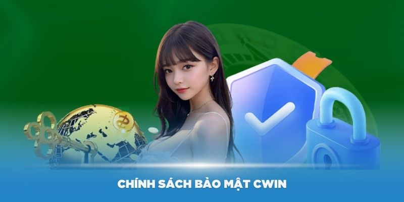 Các chính sách bảo mật Cwin quan trọng mà thành viên cần ghi nhớ