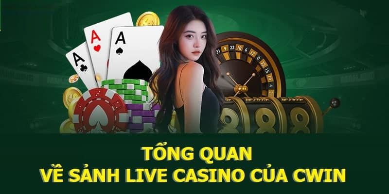 Tổng quan sơ lược về sảnh casino tại Cwin 