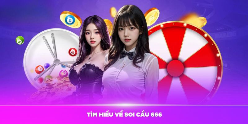 Tìm hiểu về soi cầu 666 chi tiết nhất